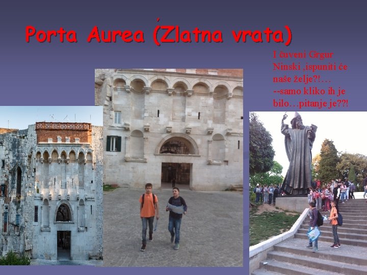 , Porta Aurea (Zlatna vrata) I čuveni Grgur Ninski , ispuniti će naše želje?