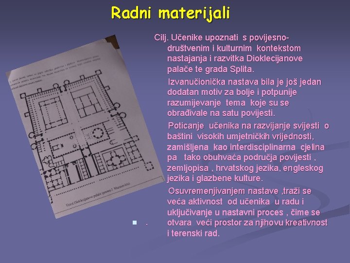 Radni materijali Cilj. Učenike upoznati s povijesnodruštvenim i kulturnim kontekstom nastajanja i razvitka Dioklecijanove