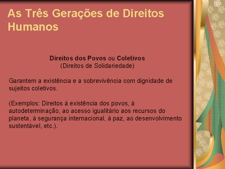 As Três Gerações de Direitos Humanos Direitos dos Povos ou Coletivos (Direitos de Solidariedade)