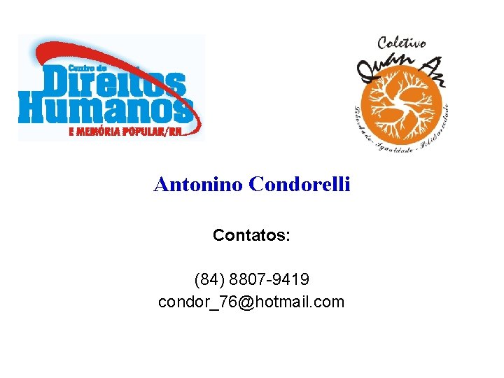 Antonino Condorelli Contatos: (84) 8807 -9419 condor_76@hotmail. com 