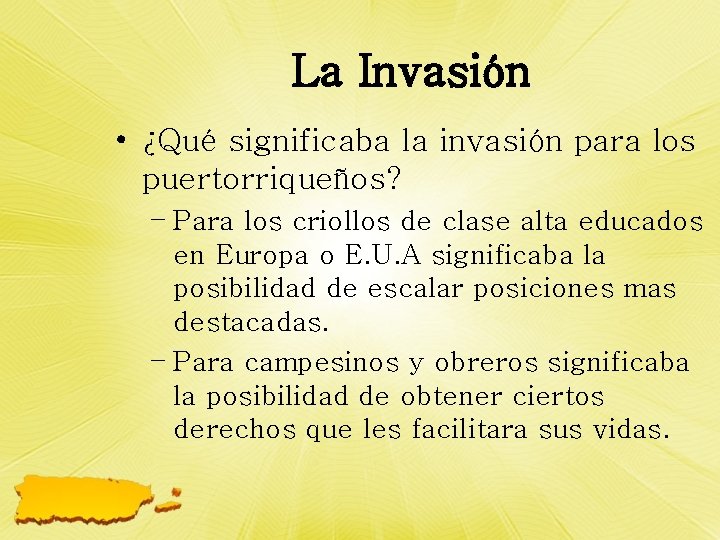 La Invasión • ¿Qué significaba la invasión para los puertorriqueños? – Para los criollos
