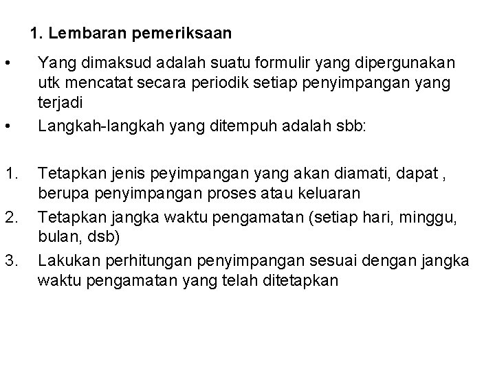 1. Lembaran pemeriksaan • • 1. 2. 3. Yang dimaksud adalah suatu formulir yang