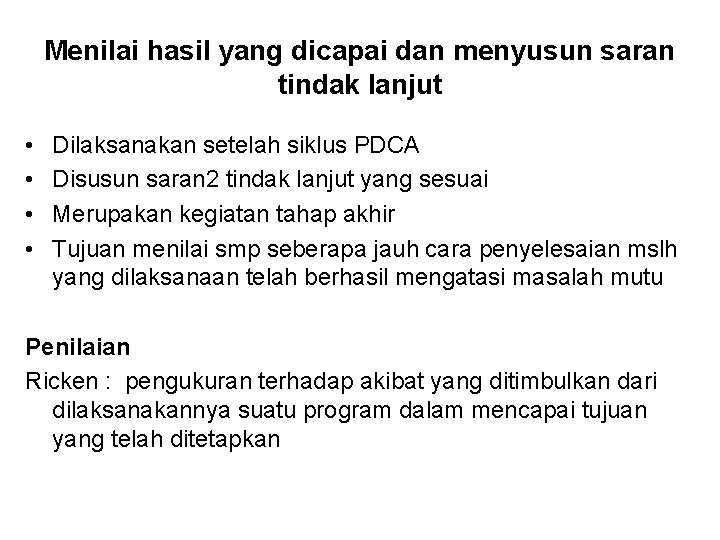 Menilai hasil yang dicapai dan menyusun saran tindak lanjut • • Dilaksanakan setelah siklus