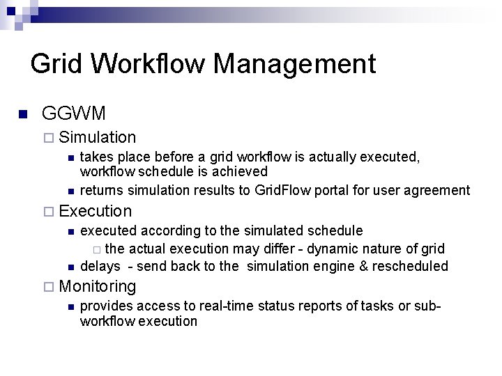 Grid Workflow Management n GGWM ¨ Simulation n takes place before a grid workflow