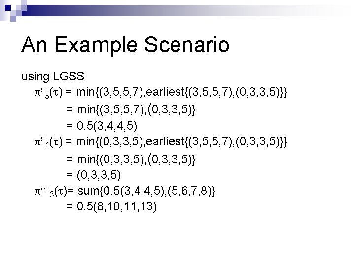An Example Scenario using LGSS s 3( ) = min{(3, 5, 5, 7), earliest{(3,