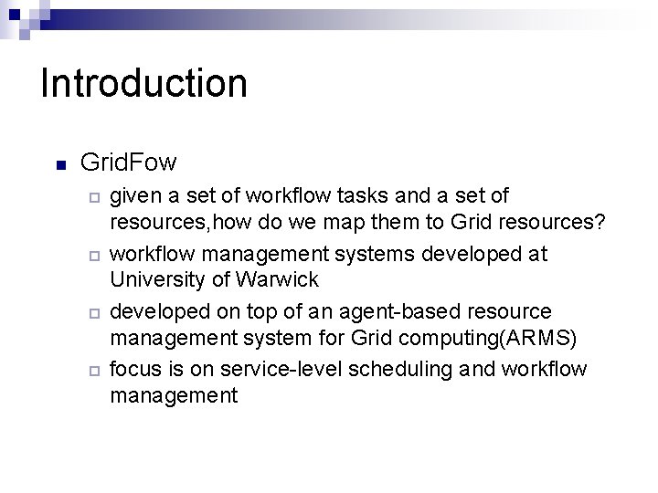 Introduction n Grid. Fow ¨ ¨ given a set of workflow tasks and a