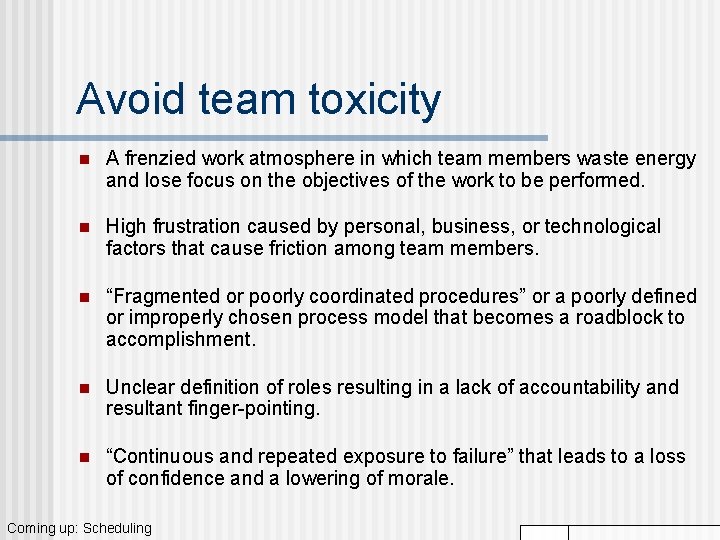 Avoid team toxicity n A frenzied work atmosphere in which team members waste energy