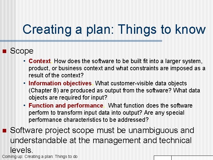 Creating a plan: Things to know n Scope • Context. How does the software