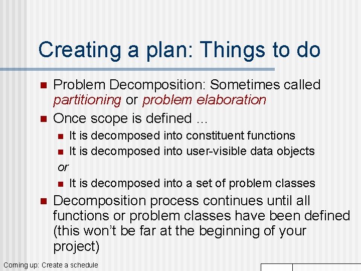 Creating a plan: Things to do n n Problem Decomposition: Sometimes called partitioning or