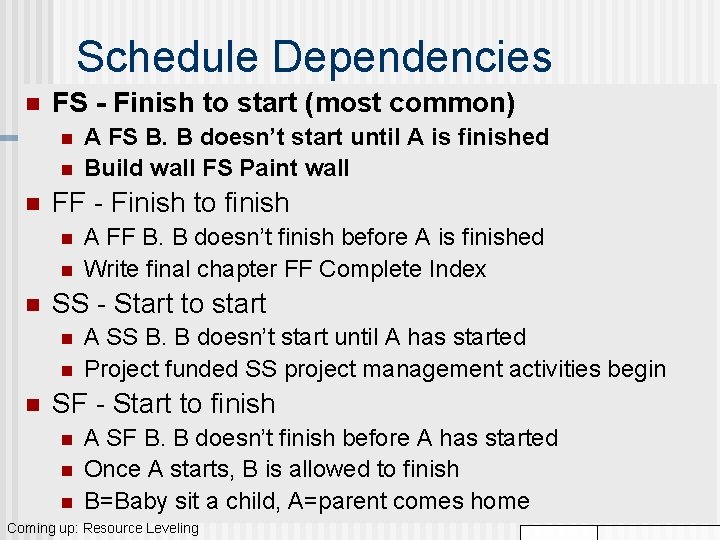 Schedule Dependencies n FS - Finish to start (most common) n n n FF