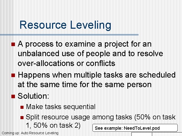 Resource Leveling A process to examine a project for an unbalanced use of people