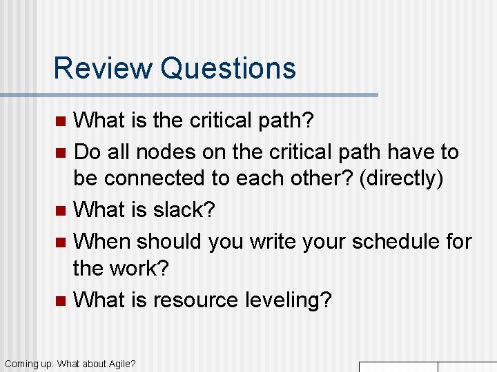 Review Questions What is the critical path? n Do all nodes on the critical