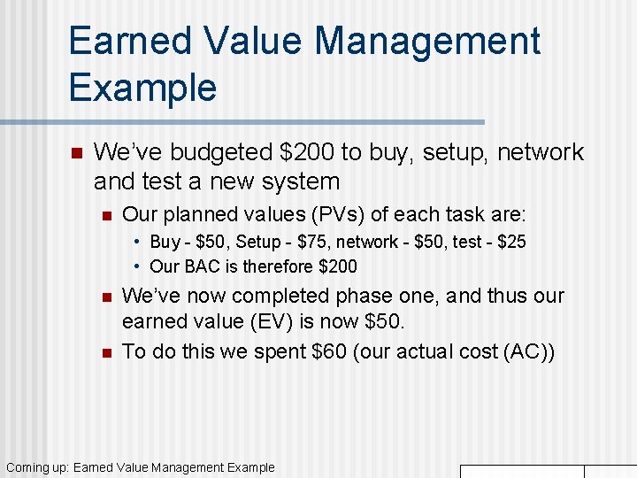 Earned Value Management Example n We’ve budgeted $200 to buy, setup, network and test