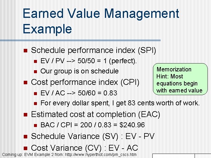 Earned Value Management Example n Schedule performance index (SPI) n n n Cost performance
