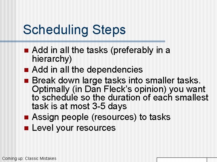 Scheduling Steps n n n Add in all the tasks (preferably in a hierarchy)