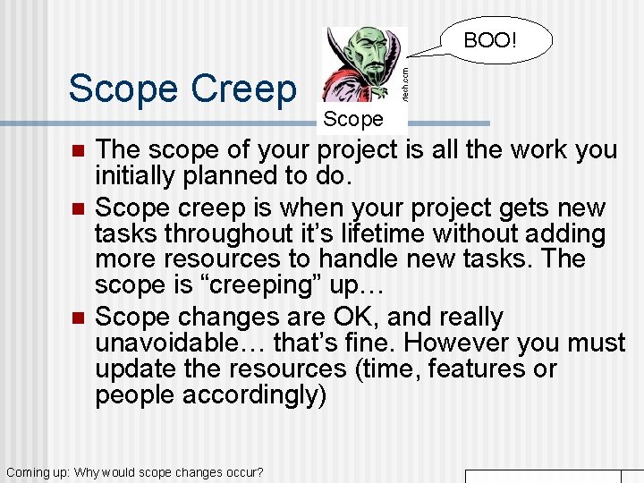 BOO! Scope Creep n n n Scope The scope of your project is all