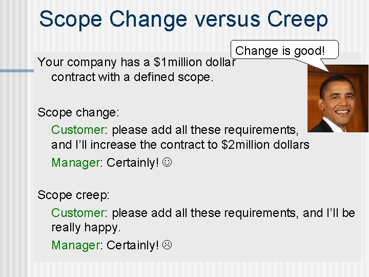 Scope Change versus Creep Change is good! Your company has a $1 million dollar