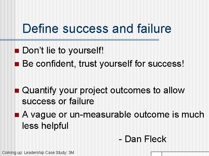 Define success and failure Don’t lie to yourself! n Be confident, trust yourself for