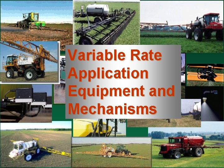 Variable Rate Application Equipment and Mechanisms 