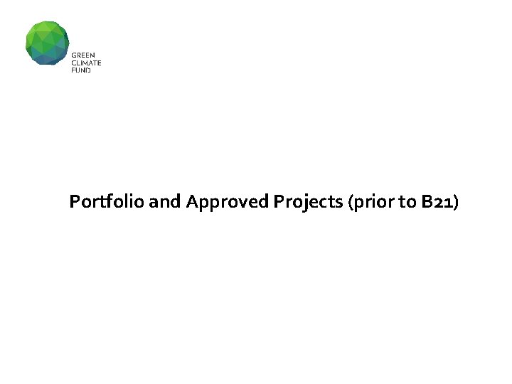 GCF Mandate Portfolio and Approved Projects (prior to B 21) 