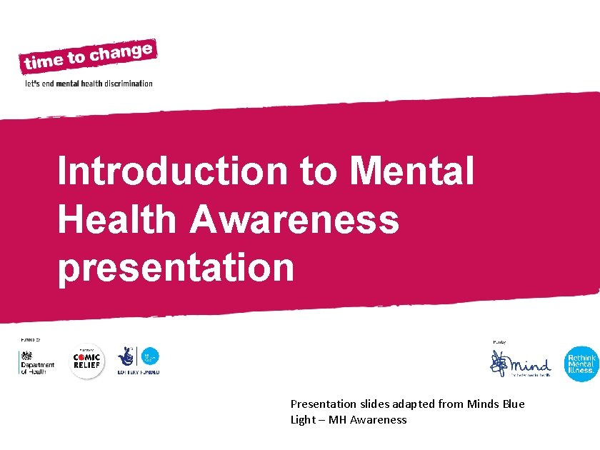 Section Title Introduction to Mental Health Awareness presentation Presentation slides adapted from Minds Blue
