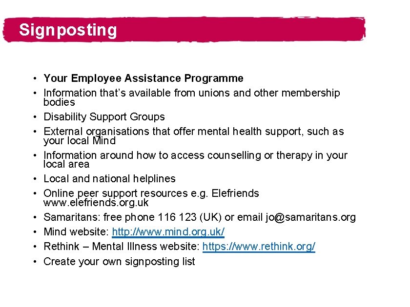 Signposting • Your Employee Assistance Programme • Information that’s available from unions and other