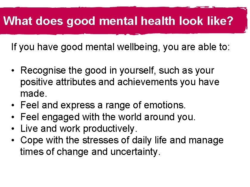 What does good mental health look like? If you have good mental wellbeing, you