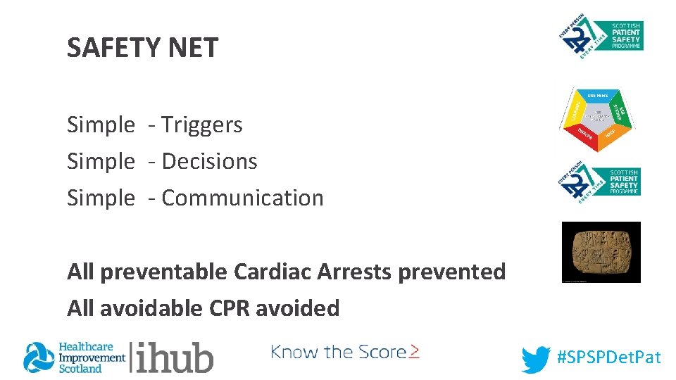 SAFETY NET Simple - Triggers Simple - Decisions Simple - Communication All preventable Cardiac