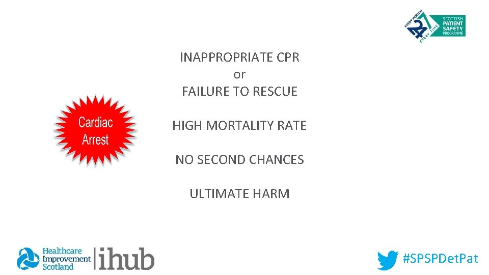 INAPPROPRIATE CPR or FAILURE TO RESCUE HIGH MORTALITY RATE NO SECOND CHANCES ULTIMATE HARM