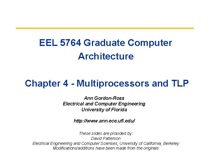 EEL 5764 Graduate Computer Architecture Chapter 4 - Multiprocessors and TLP Ann Gordon-Ross Electrical