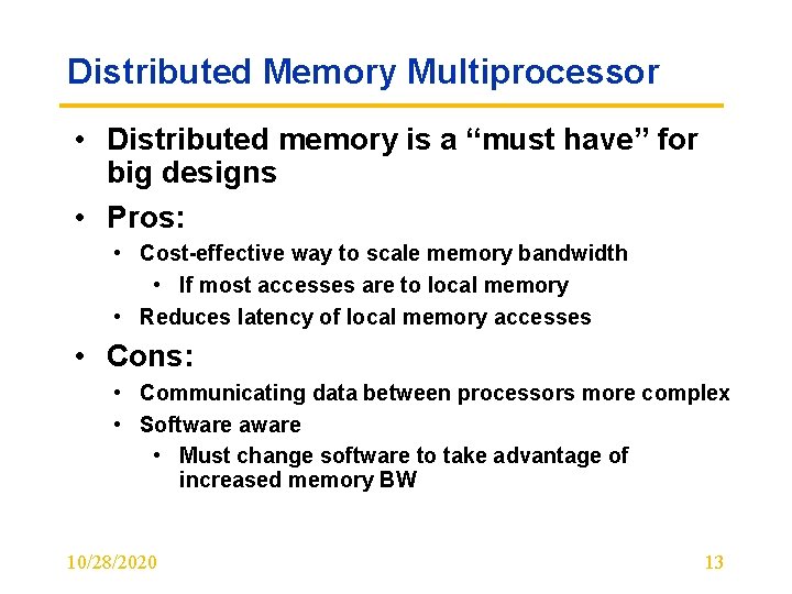 Distributed Memory Multiprocessor • Distributed memory is a “must have” for big designs •