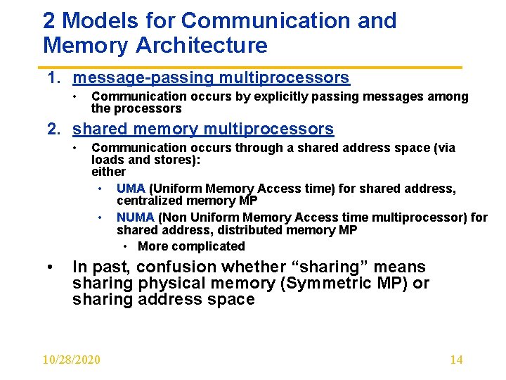 2 Models for Communication and Memory Architecture 1. message-passing multiprocessors • Communication occurs by