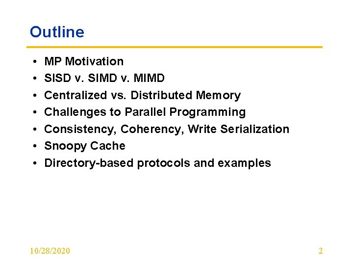 Outline • • MP Motivation SISD v. SIMD v. MIMD Centralized vs. Distributed Memory