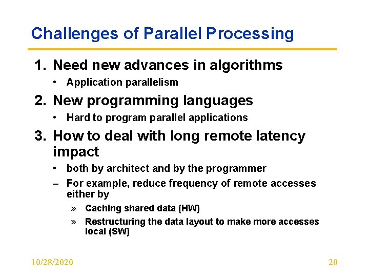 Challenges of Parallel Processing 1. Need new advances in algorithms • Application parallelism 2.