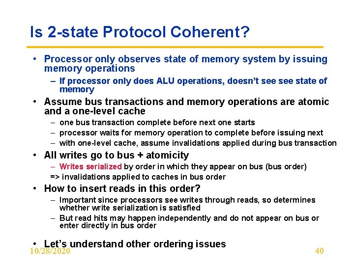 Is 2 -state Protocol Coherent? • Processor only observes state of memory system by