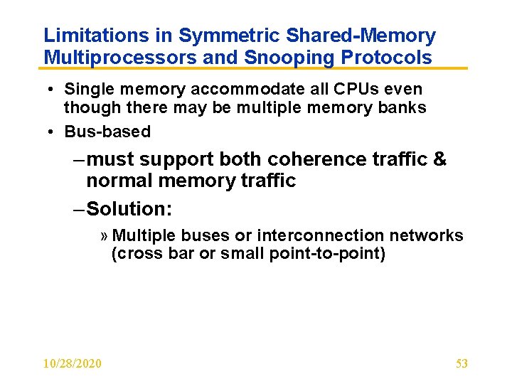 Limitations in Symmetric Shared-Memory Multiprocessors and Snooping Protocols • Single memory accommodate all CPUs