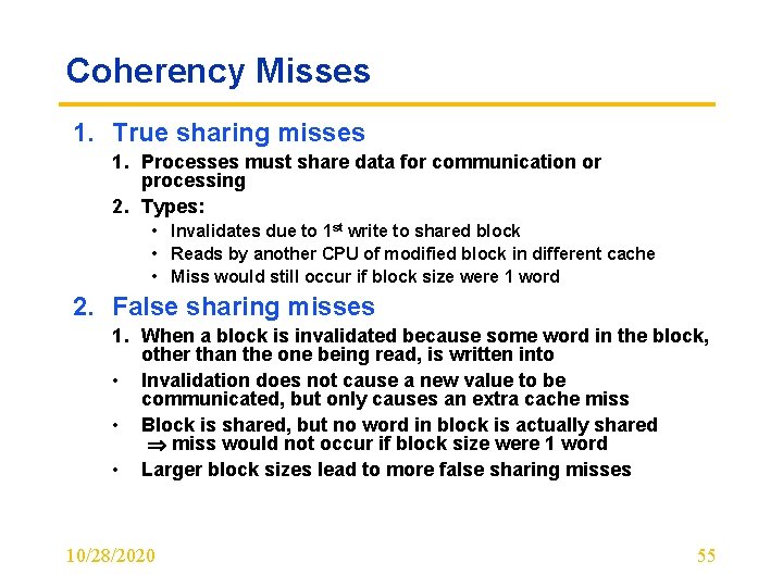 Coherency Misses 1. True sharing misses 1. Processes must share data for communication or