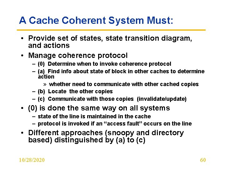 A Cache Coherent System Must: • Provide set of states, state transition diagram, and