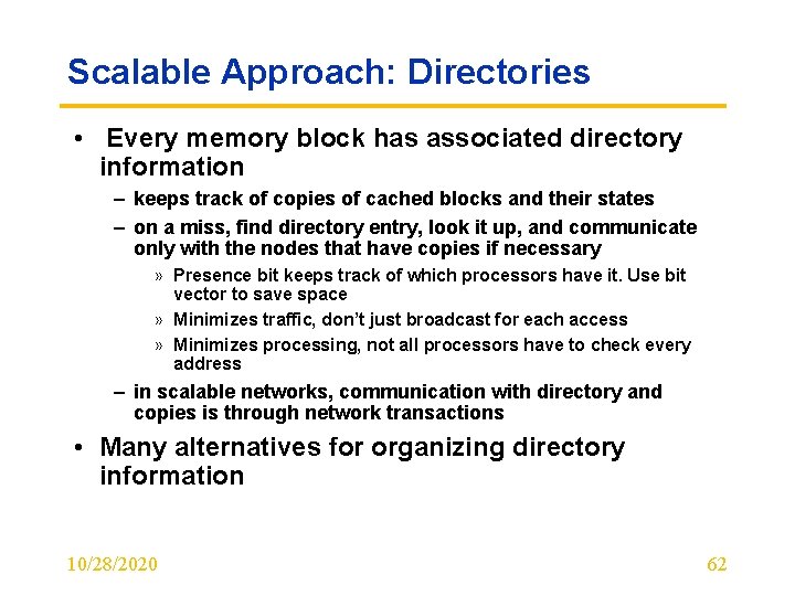 Scalable Approach: Directories • Every memory block has associated directory information – keeps track