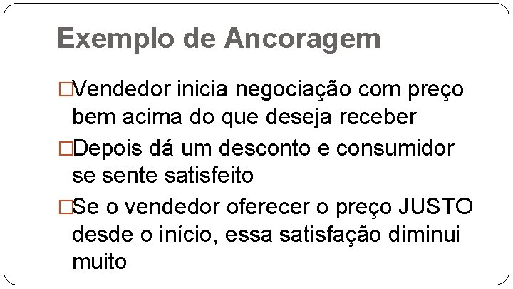 Exemplo de Ancoragem �Vendedor inicia negociação com preço bem acima do que deseja receber