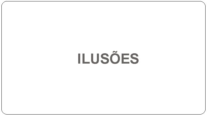 ILUSÕES 