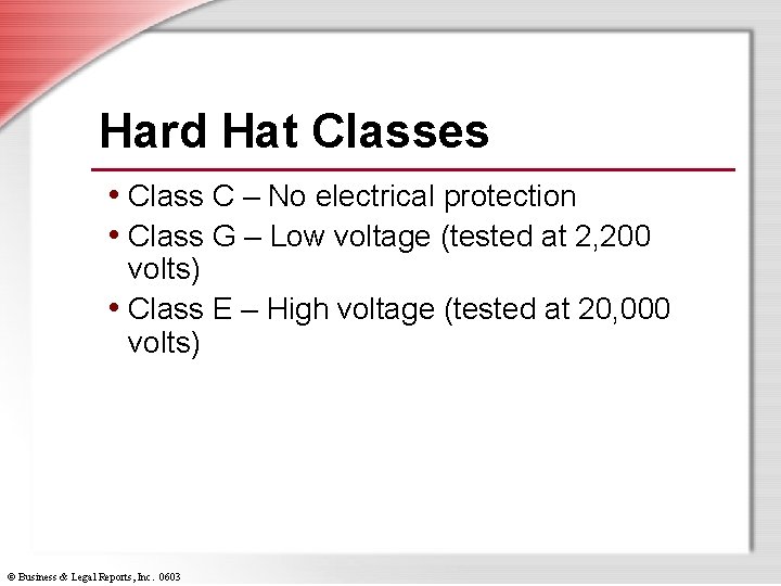 Hard Hat Classes • Class C – No electrical protection • Class G –