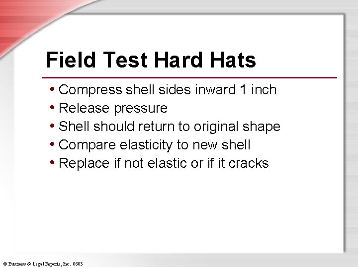 Field Test Hard Hats • Compress shell sides inward 1 inch • Release pressure