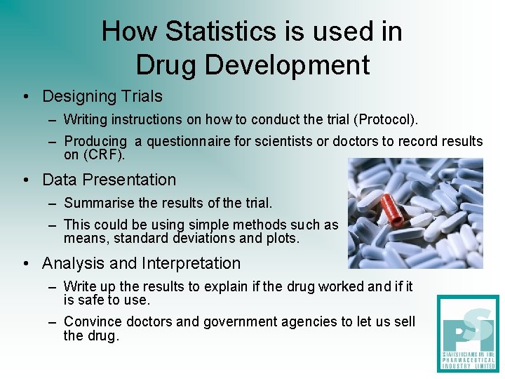 How Statistics is used in Drug Development • Designing Trials – Writing instructions on How Statistics is used in Drug Development • Designing Trials – Writing instructions on