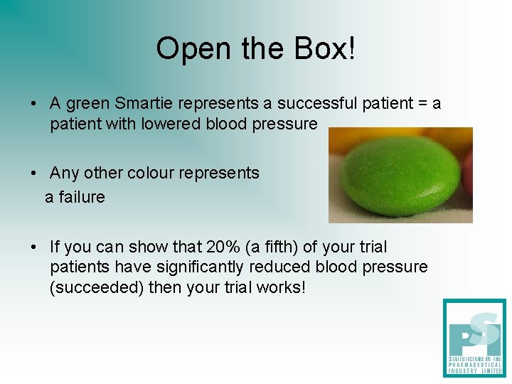 Open the Box! • A green Smartie represents a successful patient = a patient Open the Box! • A green Smartie represents a successful patient = a patient
