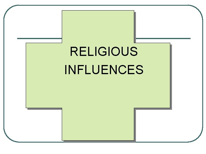 RELIGIOUS INFLUENCES 