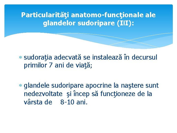 Particularităţi anatomo-funcţionale glandelor sudoripare (III): sudoraţia adecvată se instalează în decursul primilor 7 ani