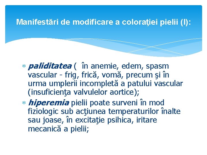 Manifestări de modificare a coloraţiei pielii (I): paliditatea ( în anemie, edem, spasm vascular