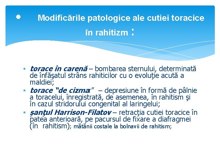  • Modificările patologice ale cutiei toracice în rahitizm : • torace în carenă