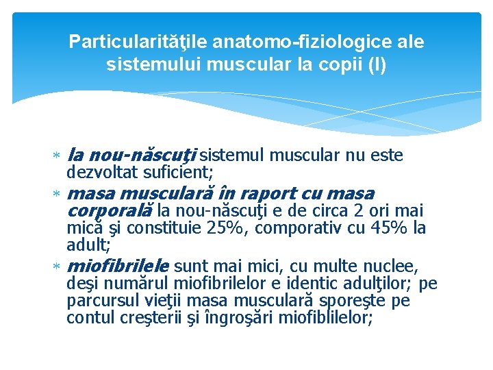 Particularităţile anatomo-fiziologice ale sistemului muscular la copii (I) la nou-născuţi sistemul muscular nu este